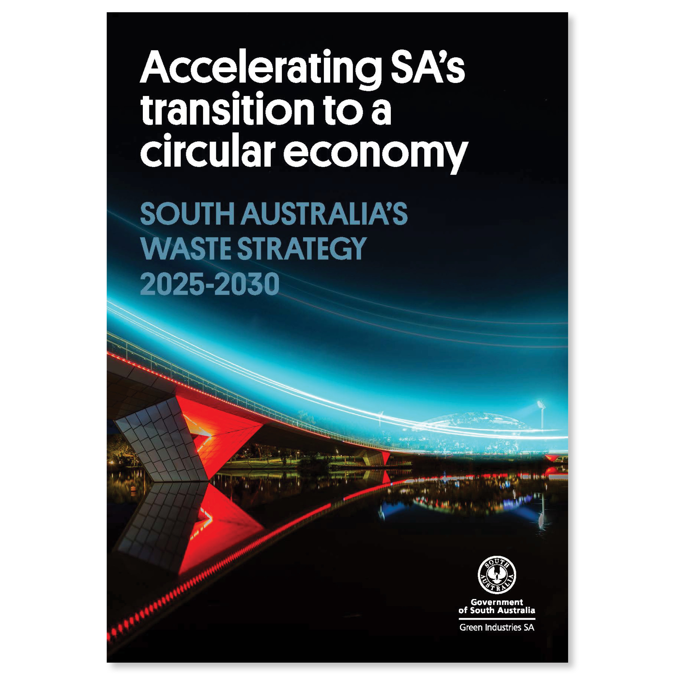 Accelerating SA's transition to a circular economy: South Australia's waste strategy 2025–2030